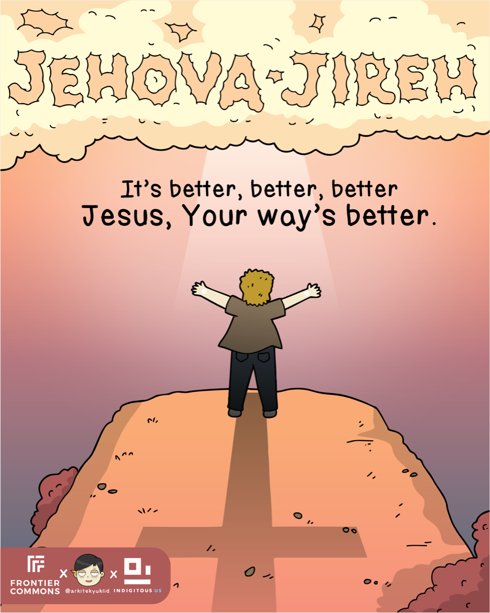 It's better, better, better Jesus, Your way's better.